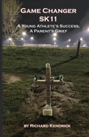 Game Changer SK-11: A Young Athlete's Success, A Parent's Grief 1954373058 Book Cover