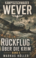 KAMPFGESCHWADER WEVER: BAND 5 - RÜCKFLUG ÜBER DIE KRIM (German Edition) B0H8LJD4TC Book Cover