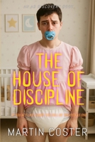 The House Of Discipline: An ABDL/Femdom book B0FJ9127P6 Book Cover