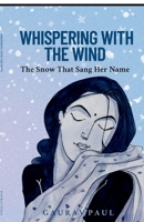 Whispering with the Wind: The Snow That Sang Her Name B0FFBFMRYL Book Cover