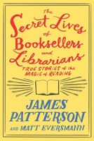 The Secret Lives of Booksellers and Librarians: Their stories are better than the bestsellers 0316567531 Book Cover
