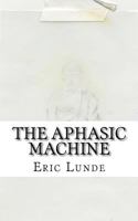 The Aphasic Machine 1720812144 Book Cover