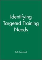 Identifying Targeted Training Needs : A Practical Guide to Beginning an Effective Training Strategy (High-Impact Training) 0787950971 Book Cover