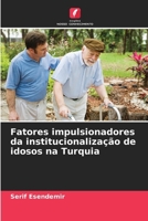 Fatores impulsionadores da institucionalização de idosos na Turquia (Portuguese Edition) 6209472060 Book Cover