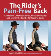 The Rider's Pain-Free Back Book - New Edition: Overcome Chronic Soreness, Injury, and Aging, and Stay in the Saddle for Years to Come 1570769338 Book Cover