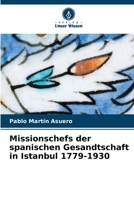 Missionschefs der spanischen Gesandtschaft in Istanbul 1779-1930 6209477917 Book Cover