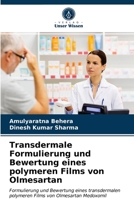 Transdermale Formulierung und Bewertung eines polymeren Films von Olmesartan 6203342858 Book Cover