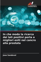 In che modo la ricerca dei lati positivi porta a migliori esiti nel cancro alla prostata (Italian Edition) 6209960731 Book Cover