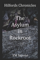 The Asylum in Rockroot (Hilfords Chronicles) 1701111012 Book Cover