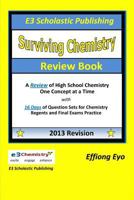 Surviving Chemistry Review Book - 2013 Revision: A Review of High School Chemistry One Concept at a Time 1490561374 Book Cover
