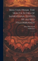 Srautasutram. The Srauta sutra of Sankhyana. Edited by Alfred Hillerbrandt: 3 1021511269 Book Cover