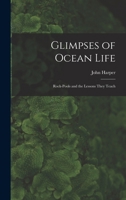 Glimpses of Ocean Life: Rock-Pools and the Lessons They Teach 1018287779 Book Cover