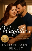 Weightless: She thought confidence was a costume—until love made her feel lighter by staying close: A tender BBW, body-positive dance romance about second chances, self-worth, and slow-burn love. B0FW5L7Z5P Book Cover