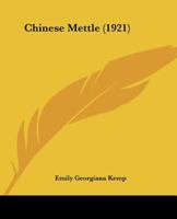 Chinese Mettle (Classic Reprint) 1596055898 Book Cover