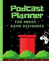 Podcast Planner For Nerds Game Designers: Narrative Blogging Journal | On The Air | Mashups | Trackback | Microphone | Broadcast Date | Recording Date | Host | Guest 1672347769 Book Cover