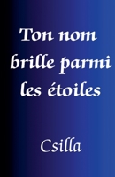 Ton nom brille parmi les étoiles (French Edition) B0F76T82P4 Book Cover