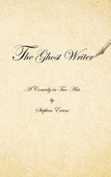 The Ghost Writer: A Comedy in Two Acts 1953725236 Book Cover