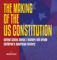 The Makings of the US Constitution - United States Civics - History 4th Grade - Children's American History 154197526X Book Cover