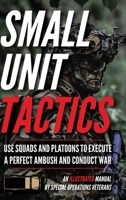 Small Unit Tactics: An Illustrated Manual 1734888040 Book Cover