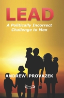 LEAD: A Politically Incorrect Challenge to Men B08JF5CZQ4 Book Cover