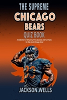 Chicago Bears: The Supreme Quiz and Trivia Book for all football fans (The Supreme Sports Quiz Collection) B0CP82TX51 Book Cover
