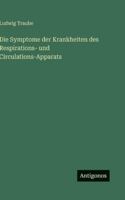 Die Symptome der Krankheiten des Respirations- und Circulations-Apparats 3386483682 Book Cover