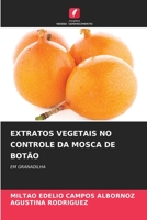 EXTRATOS VEGETAIS NO CONTROLE DA MOSCA DE BOTÃO: EM GRANADILHA 6205986922 Book Cover
