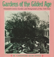 Gardens of the Gilded Age: Nineteenth-Century Gardens and Homegrounds of New York State 0815604416 Book Cover