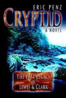Cryptid: The Lost Legacy of Lewis & Clark 158348485X Book Cover