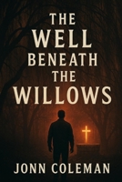 The Well Beneath the Willows B0F9NNXTSP Book Cover