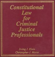 Constitutional Law for Criminal Justice Professionals 0938993003 Book Cover