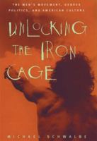 Unlocking the Iron Cage: The Men's Movement, Gender Politics, and American Culture 0195092295 Book Cover