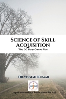 Science of Skill Acquisition: The 30 Days Game Plan B0F67L6LQ4 Book Cover
