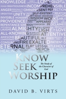 Know Seek Worship: The Study of the Character of God 1959365193 Book Cover