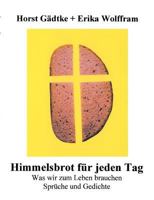 Himmelsbrot für jeden Tag: Was wir zum Leben brauchen, Sprüche und Gedicht 3831147256 Book Cover