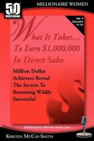 What It Takes...To Earn $1,000,000 In Direct Sales: Million Dollar Achievers Reveal the Secrets to Becoming Wildly Successful 1935689096 Book Cover