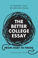 The Better College Essay: From Start to Finish 1955631506 Book Cover