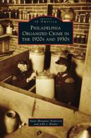 Philadelphia Organized Crime in the 1920s and 1930s (Images of America: Pennsylvania) 1467121177 Book Cover