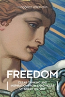 Freedom: Clear Thinking and Inspiration from 5,000 Years of Greek History 1599427478 Book Cover