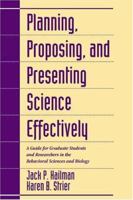 Planning, Proposing, and Presenting Science Effectively: A Guide for Graduate Students and Researchers in the Behavioral Sciences and Biology 0521568757 Book Cover