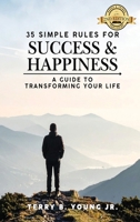 35 Simple Rules for Success and Happiness : A Guide to Transforming Your Life 1962140563 Book Cover