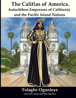 The Califias of America, Autochthon Empresses Of California and the Pacific Island Nations B0BJYCYL47 Book Cover