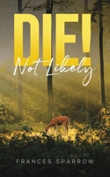 Die! Not Likely 178710334X Book Cover