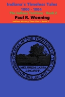 Indiana’s Timeless Tales - 1800 - 1804: The Indiana Territory - Book 2 B091F5SMYK Book Cover