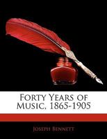 Forty Years of Music, 1865-1905 101762917X Book Cover