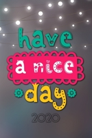 Have a nice Day 2020: Your personal organizer 2020 with cool pages of life - personal organizer 2020 - weekly and monthly calendar for 2020 in handy pocket size 6x9" with great "Have a nice Day" motif 1673265715 Book Cover