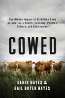Cowed: The Hidden Impact of 93 Million Cows on America’s Health, Economy, Politics, Culture, and Environment 0393239942 Book Cover