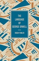 The Language of George Orwell (Language of Literature) 0333549082 Book Cover