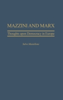 Mazzini and Marx: Thoughts Upon Democracy in Europe 0275980766 Book Cover