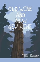 Old Wine and New New Wine B09X4NNLNT Book Cover